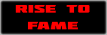 Rise to Fame button