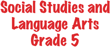 Social Studies and Language Arts
Grade 5